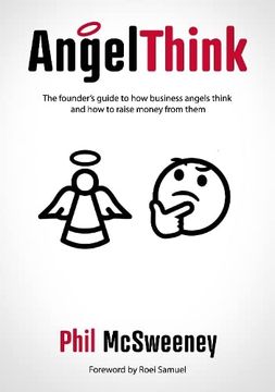 portada Angelthink: The Founder's Guide to how Business Angels Think and how to Raise Money From Them (Paperback)