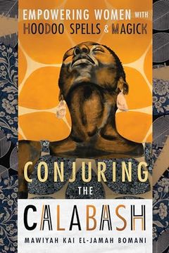 portada Conjuring the Calabash: Empowering Women With Hoodoo Spells & Magick 