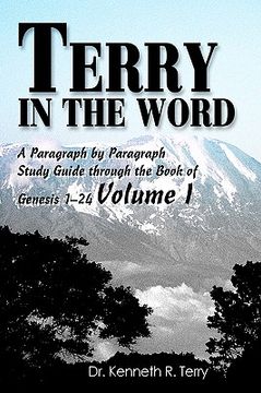 portada terry in the word: a paragraph by paragraph study guide through the book of genesis 1-24 volume i (en Inglés)