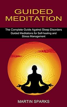 portada Guided Meditation: The Complete Guide Against Sleep Disorders (Guided Meditations for Self-Healing and Stress Management) (en Inglés)