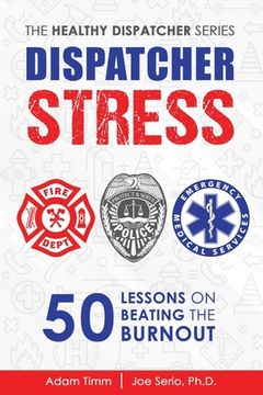 portada Dispatcher Stress: 50 Lessons on Beating the Burnout (en Inglés)