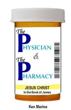 portada The Physician & The Pharmacy: Jesus Christ in the Book of James (in English)