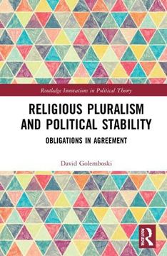 portada Religious Pluralism and Political Stability: Obligations in Agreement (Routledge Innovations in Political Theory) (in English)