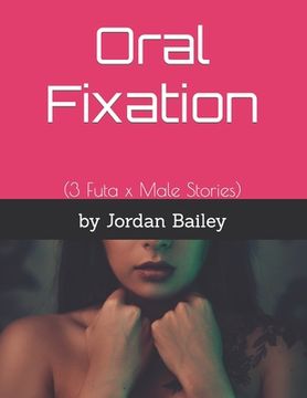 portada Oral Fixation: (3 Futa x Male Stories) (in English)