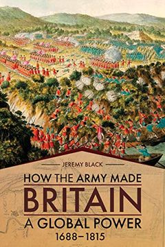 portada How the Army Made Britain a Global Power: 1688-1815 (en Inglés)
