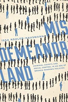 portada Misdemeanorland: Criminal Courts and Social Control in an age of Broken Windows Policing 