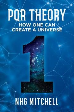 portada PQR Theory: How One Can Create a Universe (en Inglés)