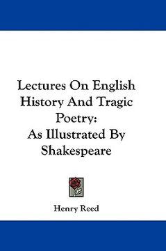 portada lectures on english history and tragic poetry: as illustrated by shakespeare (en Inglés)