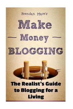portada Make Money Blogging: The Realist's Guide to Blogging for a Living (en Inglés)