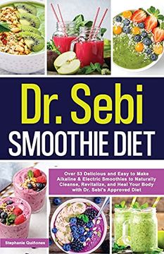 portada Dr. Sebi Smoothie Diet: 53 Delicious and Easy to Make Alkaline & Electric Smoothies to Naturally Cleanse, Revitalize, and Heal Your Body With dr. Rev (2) (Dr. Sebi'S Alkaline Smoothies Book) 
