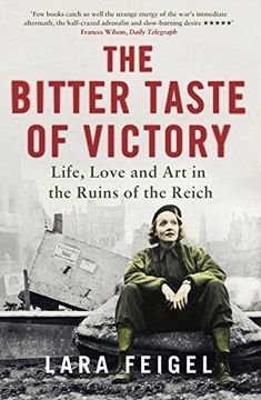 portada The Bitter Taste of Victory: Life, Love and Art in the Ruins of the Reich (en Inglés)