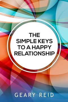 portada The Simple Keys to a Happy Relationship: The key to a happy relationship is intentionality. (en Inglés)