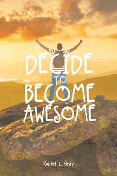 portada Decide to Become Awesome (en Inglés)