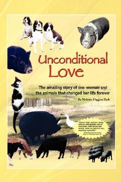 portada unconditional love: the amazing story of one woman and the animals that changed her life forever