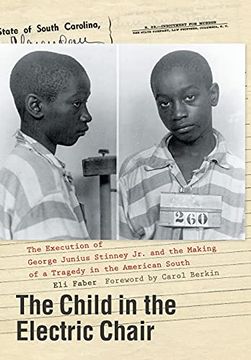 portada The Child in the Electric Chair: The Execution of George Junius Stinney jr. And the Making of a Tragedy in the American South (en Inglés)