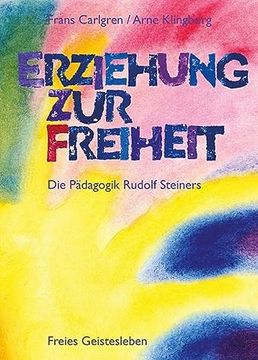 portada Erziehung zur Freiheit - die Pädagogik Rudolf Steiners - Bilder und Berichte aus der Internationalen Waldorfschulbewegung (en Alemán)