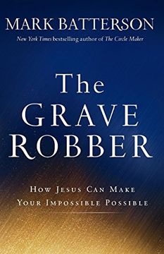 portada The Grave Robber: How Jesus can Make Your Impossible Possible 