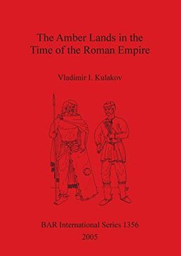 portada The Amber Lands in the Time of the Roman Empire (1356) (British Archaeological Reports International Series) (en Inglés)