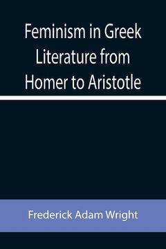 portada Feminism in Greek Literature from Homer to Aristotle (in English)