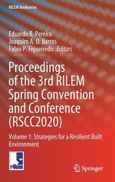 portada Proceedings of the 3rd Rilem Spring Convention and Conference (Rscc2020): Volume 1: Strategies for a Resilient Built Environment