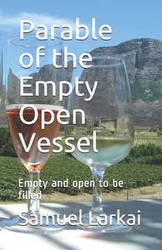 portada Parable of the Empty Open Vessel: Empty and open to be filled (in English)