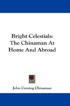 portada bright celestials: the chinaman at home and abroad
