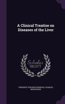 portada A Clinical Treatise on Diseases of the Liver (en Inglés)