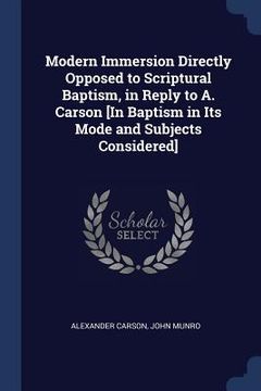 portada Modern Immersion Directly Opposed to Scriptural Baptism, in Reply to A. Carson [In Baptism in Its Mode and Subjects Considered]