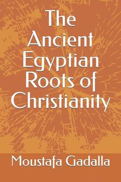 portada The Ancient Egyptian Roots of Christianity (in English)