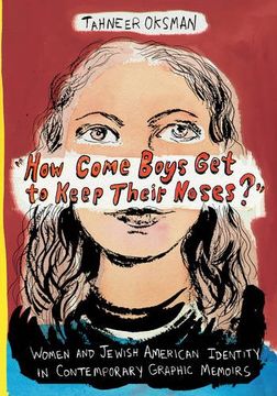 portada "How Come Boys get to Keep Their Noses? "H Women and Jewish American Identity in Contemporary Graphic Memoirs (Gender and Culture Series) (en Inglés)