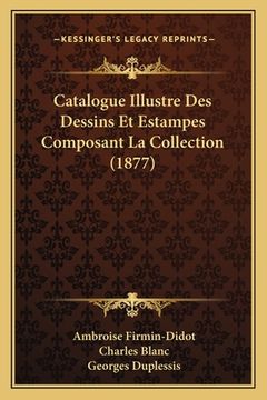 portada Catalogue Illustre Des Dessins Et Estampes Composant La Collection (1877) (in French)