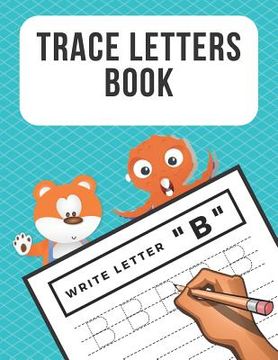portada Trace Letters Book: Alphabet Writing Practice for Preschoolers Kindergarten Kids Ages 3-5 Reading And Writing (en Inglés)