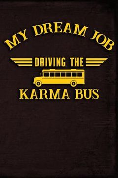 portada My Dream Job Driving the Karma Bus (en Inglés)