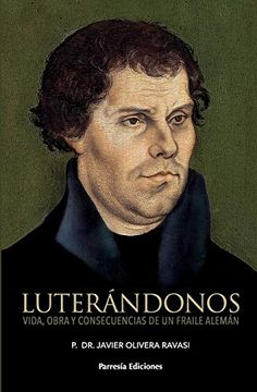 portada Luterándonos: Vida, Obra y Consecuencias de un Fraile Alemán (in Spanish)
