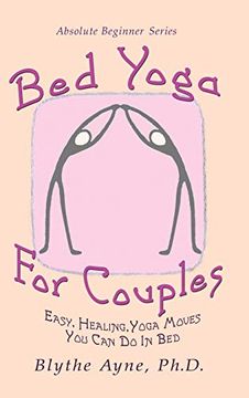 portada Bed Yoga for Couples: Easy, Healing, Yoga Moves you can do in bed (Absolute Beginner) (en Inglés)
