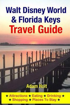 portada Walt Disney World & Florida Keys Travel Guide: Attractions, Eating, Drinking, Shopping & Places To Stay (in English)