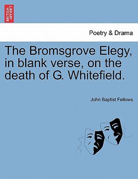 portada the bromsgrove elegy, in blank verse, on the death of g. whitefield. (en Inglés)