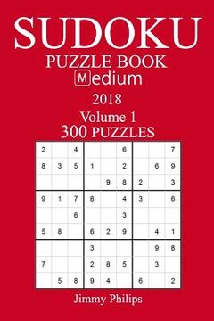 portada 300 Medium Sudoku Puzzle Book - 2018 (en Inglés)