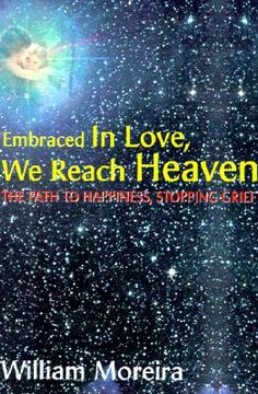 portada embraced in love, we reach heaven: the path to happiness, stopping grief