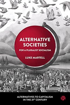 portada Alternative Societies: For a Pluralist Socialism (Alternatives to Capitalism in the 21St Century) (en Inglés)