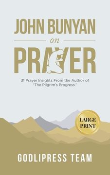 portada John Bunyan on Prayer: 31 Prayer Insights From the Author of The Pilgrim's Progress. (LARGE PRINT) (in English)