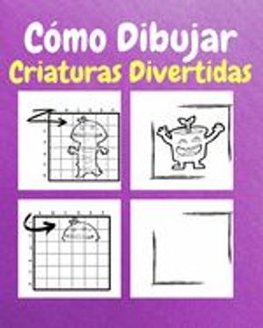 portada Cómo Dibujar Criaturas Divertidas: Un Libro de Actividades y Dibujos Paso a Paso Para Niños (in Spanish)