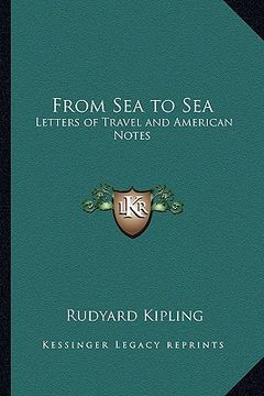 portada from sea to sea: letters of travel and american notes (in English)