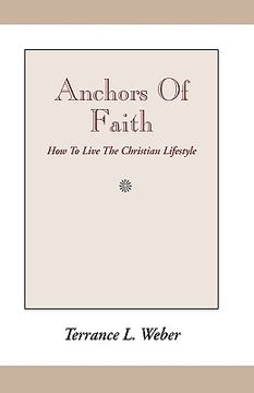 portada anchors of faith: how to live the christian lifestyle (en Inglés)
