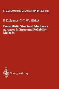portada probabilistic structural mechanics: advances in structural reliability methods: iutam symposium, san antonio, texas, usa june 7 10,1993 (en Inglés)