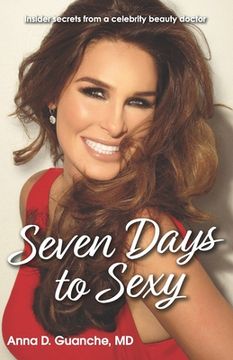 portada Seven Days to Sexy: Insider Secrets from a Celebrity Beauty Doctor (en Inglés)