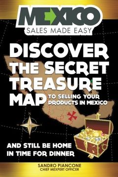 portada Discover The Secret Treasure Map to Selling Your Products in Mexico and Still Be Home For Dinner