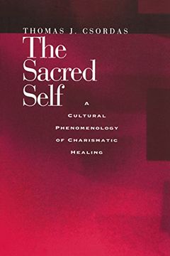 portada The Sacred Self: A Cultural Phenomenology of Charismatic Healing (en Inglés)