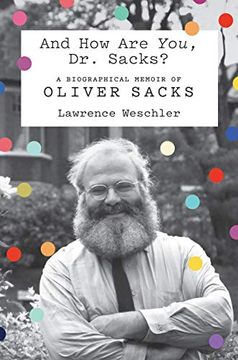 portada And how are You, dr. Sacks? A Biographical Memoir of Oliver Sacks (in English)