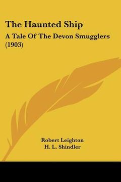 portada the haunted ship: a tale of the devon smugglers (1903) (en Inglés)